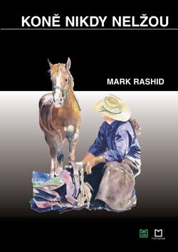 Mark Rashid: Koně nikdy nelžou Mark Rashid: Koně nikdy nelžou