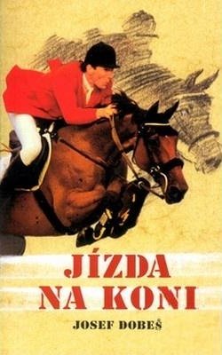 Josef Dobeš: Jízda na koni